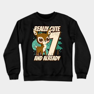 really Cute and already 7 - fawn children birthday Crewneck Sweatshirt